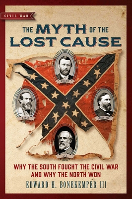 The Myth of the Lost Cause: Why the South Fough... 168451360X Book Cover