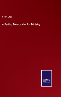 A Parting Memorial of his Ministry 3375143435 Book Cover