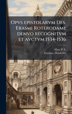 Opvs epistolarvm Des. Erasmi Roterodami; denvo ... [Italian] 102418157X Book Cover
