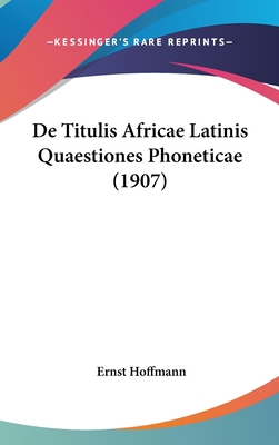 de Titulis Africae Latinis Quaestiones Phonetic... [Latin] 1162374217 Book Cover