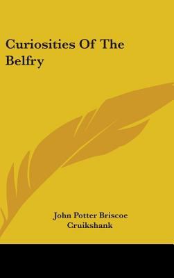 Curiosities Of The Belfry 0548232261 Book Cover