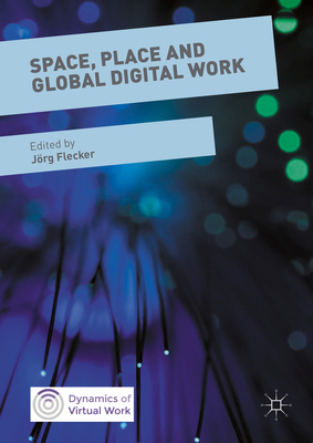 Space, Place and Global Digital Work 1137480866 Book Cover