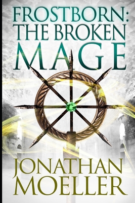 Frostborn: The Broken Mage 1534986359 Book Cover