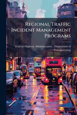 Regional Traffic Incident Management Programs 1297043030 Book Cover