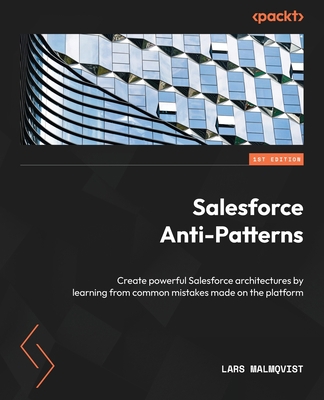 Salesforce Anti-Patterns: Create powerful Sales... 1803241934 Book Cover