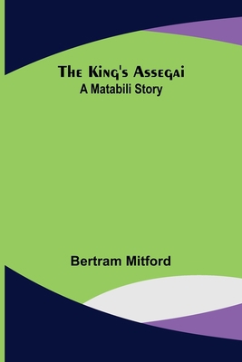 The King's Assegai: A Matabili Story 9356378711 Book Cover