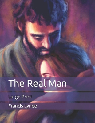 The Real Man: Large Print B08B7DJFTR Book Cover