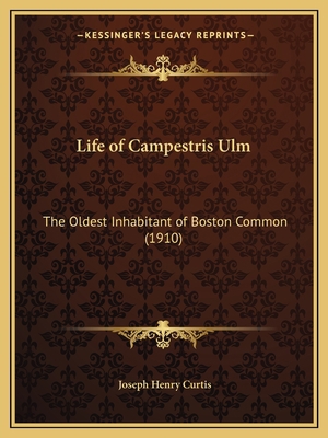 Life of Campestris Ulm: The Oldest Inhabitant o... 1164845462 Book Cover