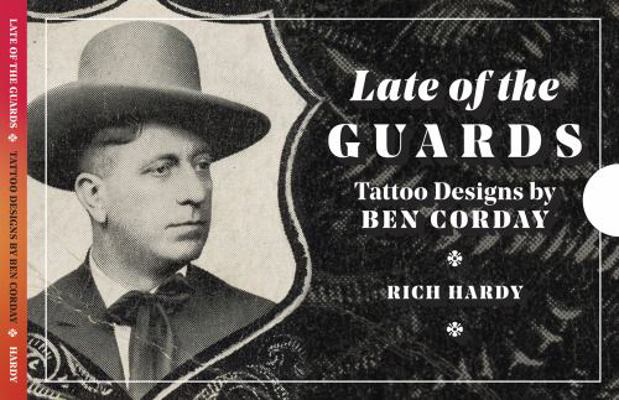 Hardcover Late of the Guards : Tattoo Designs by Ben Corday Book