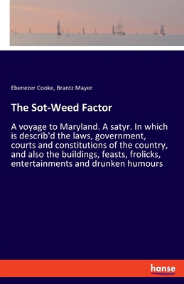 The Sot-Weed Factor: A voyage to Maryland. A sa... 3337607993 Book Cover