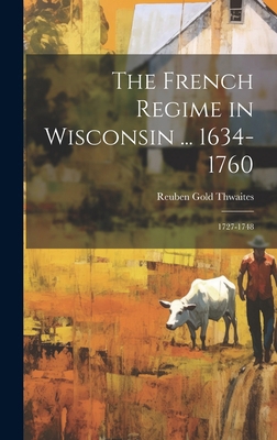 The French Regime in Wisconsin ... 1634-1760: 1... 1020237910 Book Cover