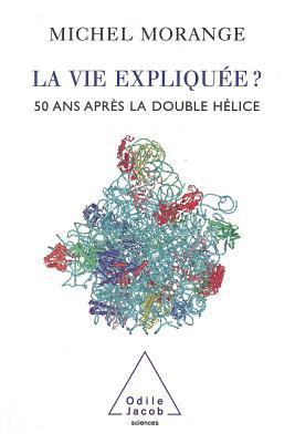 Life Explained ?: 50 Years After the Double Hel... [French] 273811282X Book Cover