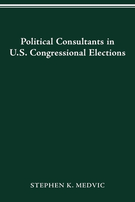 Political Consultants in Us Congress Elections 0814257399 Book Cover