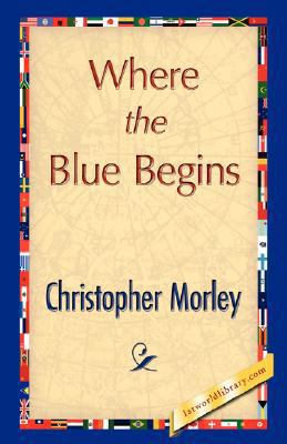 Where the Blue Begins 1421897334 Book Cover