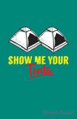 Show Me Your Tents Sheet Music 1090461402 Book Cover