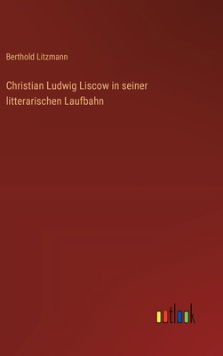 Christian Ludwig Liscow in seiner litterarische... [German] 336864937X Book Cover