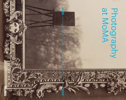 Photography at Moma: 1840 to 1920 1633450287 Book Cover