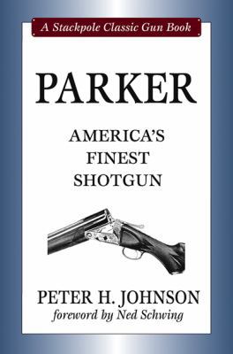 Parker: America's Finest Shotgun (Stackpole Cla... B002G57L9K Book Cover