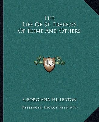 The Life Of St. Frances Of Rome And Others 1162700041 Book Cover