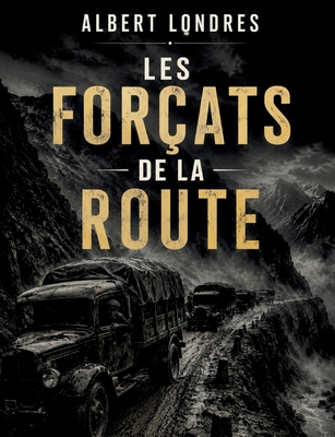Les Forçats de la route: Un essai d'Albert Londres [French] B0BYRC6NJM Book Cover