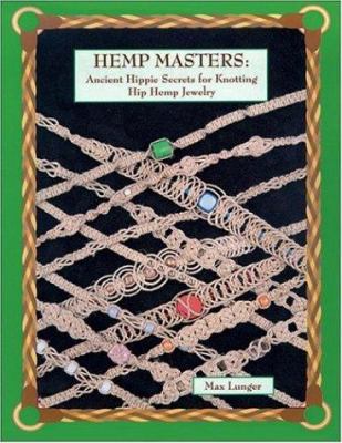 Hemp Masters: Ancient Hippie Secrets for Knotti... 0943604575 Book Cover