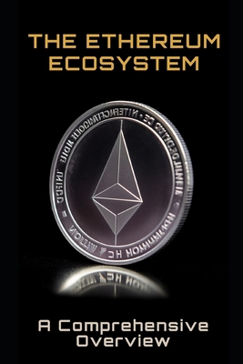 The Ethereum Ecosystem: A Comprehensive Overview B0C4MHMDWW Book Cover
