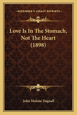 Love Is In The Stomach, Not The Heart (1898) 1166284794 Book Cover