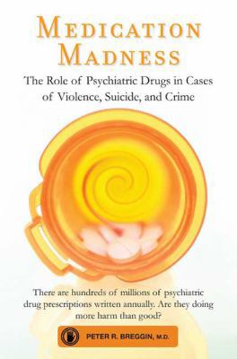 Medication Madness: The Role of Psychiatric Dru... 031256550X Book Cover
