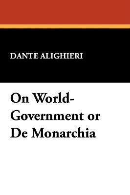 On World-Government or de Monarchia 1434454142 Book Cover