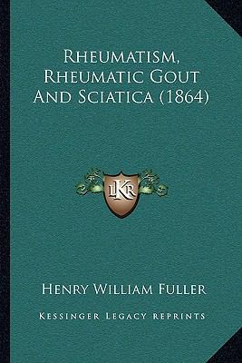 Rheumatism, Rheumatic Gout And Sciatica (1864) 1164939904 Book Cover