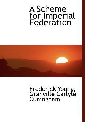 A Scheme for Imperial Federation 1117664732 Book Cover
