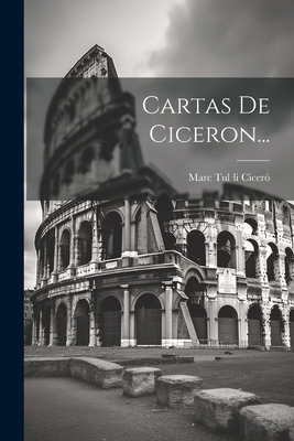 Cartas De Ciceron... [Spanish] 102126539X Book Cover