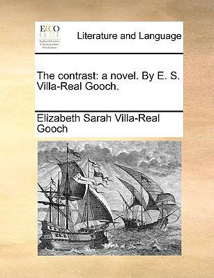 The Contrast: A Novel. by E. S. Villa-Real Gooch. 1140952277 Book Cover