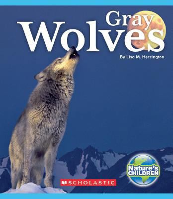 Gray Wolves (Nature's Children) 0531192644 Book Cover