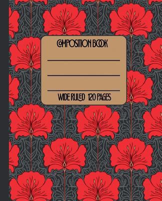 Wide Ruled Composition Book: Gorgeous Red Poppy Art Nouveau Cover will keep your notebook stylish while you keep your notes organized at work, home, ... too! (Art Deco Composition Collection)