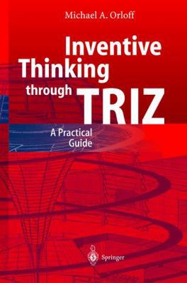 Inventive Thinking through TRIZ: A Practical Guide 3540440186 Book Cover