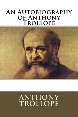 An Autobiography of Anthony Trollope 1973905167 Book Cover