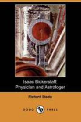 Isaac Bickerstaff: Physician and Astrologer (Do... 140995742X Book Cover
