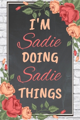 I'm Sadie Doing Sadie Things personalized name ... 1651461457 Book Cover