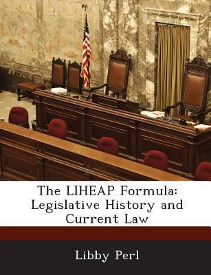 The Liheap Formula: Legislative History and Cur... 1288662521 Book Cover