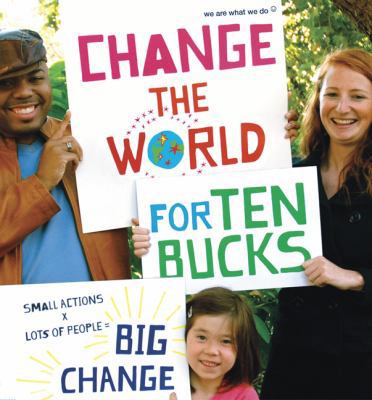 Change the World for Ten Bucks: Small Actions X... 081186801X Book Cover