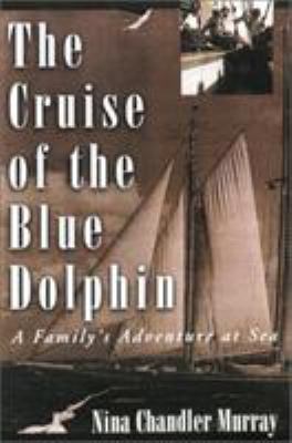 The Cruise of the Blue Dolphin: A Family's Adve... 1585746959 Book Cover