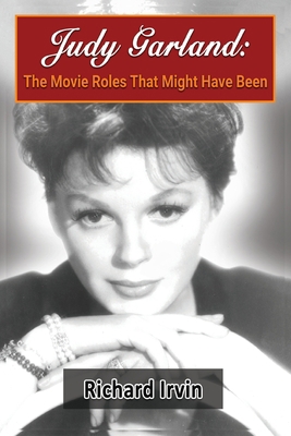 Judy Garland: The Movie Roles That Might Have Been B0BSWY5XGY Book Cover