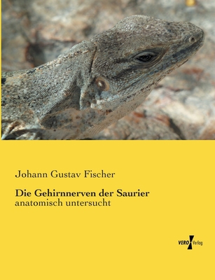 Die Gehirnnerven der Saurier: anatomisch unters... [German] 3737201838 Book Cover