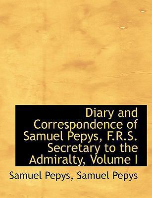 Diary and Correspondence of Samuel Pepys, F.R.S... [Large Print] 1116358549 Book Cover
