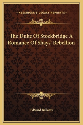 The Duke Of Stockbridge A Romance Of Shays' Reb... 1169305423 Book Cover