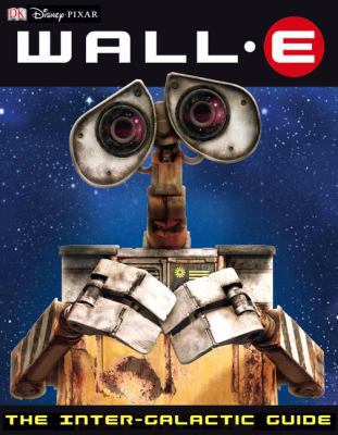 Wall-e: The Intergalactic Guide 0756638402 Book Cover