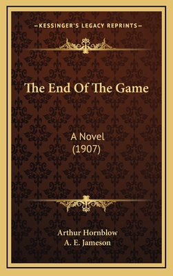 The End of the Game: A Novel (1907) 1164431919 Book Cover