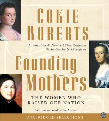 Founding Mothers CD: The Women Who Raised Our N... 0060527870 Book Cover