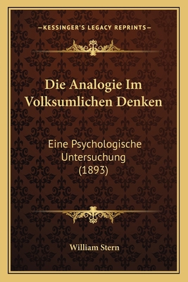 Die Analogie Im Volksumlichen Denken: Eine Psyc... [German] 1166731324 Book Cover